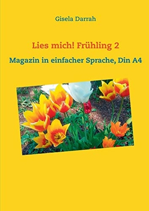 Darrah, Gisela. Lies mich! Frühling 2 - Magazin in einfacher Sprache, Din A4. Books on Demand, 2018.