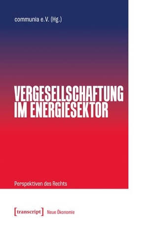 communia e. V. (Hrsg.). Vergesellschaftung im Energiesektor - Perspektiven des Rechts. Transcript Verlag, 2026.