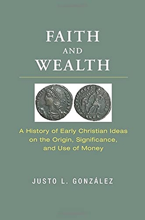 Gonzalez, Justo L.. Faith and Wealth: A History of Early Christian Ideas on the Origin, Significance, and Use of Money. Wipf & Stock Publishers, 2002.