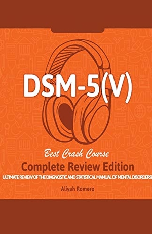 Romero, Aliyah. DSM - 5 (V) Study Guide. Complete Review Edition! Best Overview! Ultimate Review of the Diagnostic and Statistical Manual of Mental Disorders!. House of Lords LLC, 2020.
