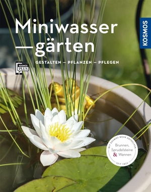 Böswirth, Daniel / Alice Thinschmidt. Miniwassergärten (Mein Garten) - Gestalten Pflanzen Pflegen. Franckh-Kosmos, 2020.