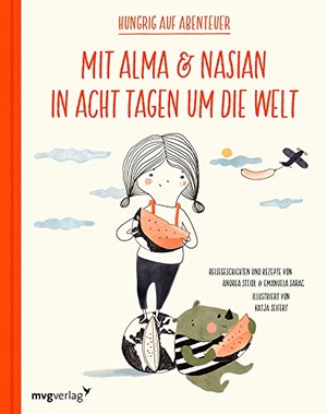 Steidl, Andrea / Emanuela Sarac. Mit Alma und Nasian in 8 Tagen um die Welt - Hungrig auf Abenteuer. MVG Moderne Vlgs. Ges., 2022.