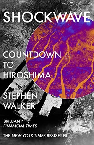 Walker, Stephen. Shockwave - Countdown to Hiroshima. HarperCollins Publishers, 2020.