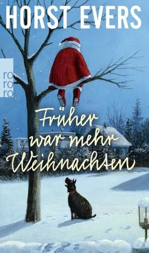 Evers, Horst. Früher war mehr Weihnachten. Rowohlt Taschenbuch, 2017.