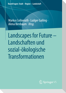 Landscapes for Future ¿ Landschaften und sozial-ökologische Transformationen