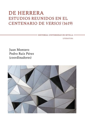 Ruiz Pérez, Pedro / López Bueno, Begoña et al. De Herrera : estudios reunidos en el centenario de versos, 1619. Editorial Universidad de Sevilla-Secretariado de Publicaciones, 2021.