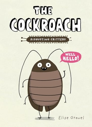 Gravel, Elise. The Cockroach. Tundra, 2021.
