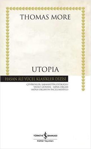 More, Thomas. Utopia. Türkiye Is Bankasi Kültür Yayinlari, 2019.