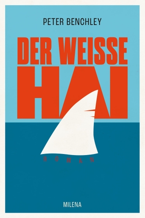 Benchley, Peter. Der weiße Hai. Milena Verlag, 2023.
