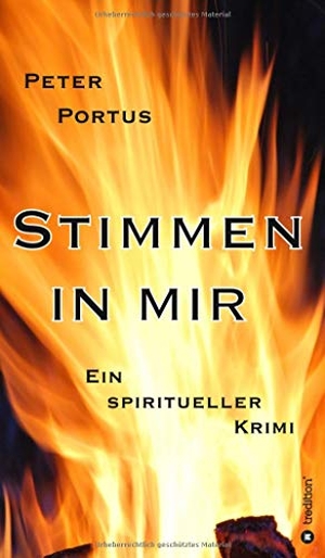 Portus, Peter. Stimmen in mir - Ein spiritueller Krimi. tredition, 2019.