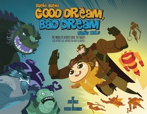 Calle, Juan / Serena Valentino. Good Dream, Bad Dream/Sueno Bueno, Sueno Malo - The World's Heroes Save the Night!/Los Heroes del Mundo Salvan La Noche!. Immedium, 2014.