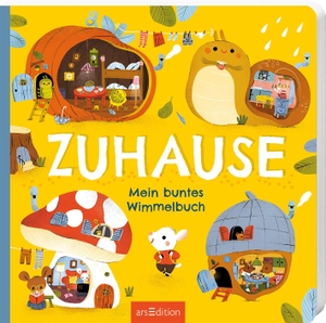 Zuhause - Mein buntes Wimmelbuch. Ars Edition GmbH, 2022.
