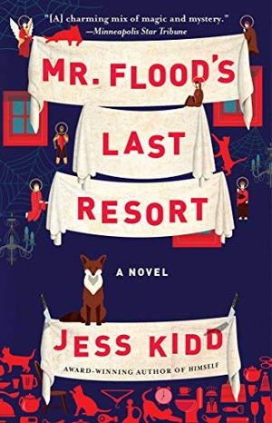 Kidd, Jess. Mr. Flood's Last Resort. Atria Books, 2019.