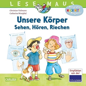 Tielmann, Christian. LESEMAUS 168: Unsere Körper - Sehen, Hören, Riechen - Die fünf Sinne kindgerecht erklärt | Erstes Sachwissen ab 3 Jahren rund um den Körper | Alles Wichtige über die Sinnesorgane. Carlsen Verlag GmbH, 2022.
