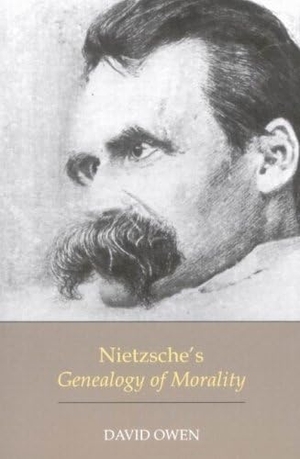 Owen, David. Nietzsche's Genealogy of Morality. McGill-Queen's University Press, 2007.