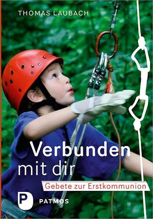 Laubach, Thomas. Verbunden mit dir - Gebete zur Erstkommunion. Patmos-Verlag, 2013.