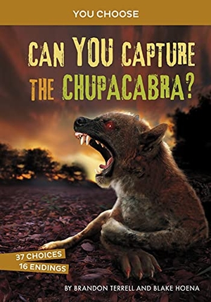 Terrell, Brandon / Blake Hoena. Can You Capture the Chupacabra? - An Interactive Monster Hunt. Capstone, 2021.