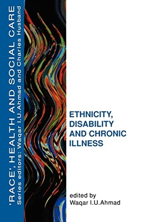 Ahmad, Wagar I U / Ahmad. Ethnicity, Disability and Chronic Illness. McGraw-Hill Publishing Company, 2000.