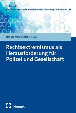 Haass, Haydée Mareike (Hrsg.). Rechtsextremismus als Herausforderung für Polizei und Gesellschaft. Nomos Verlags GmbH, 2026.