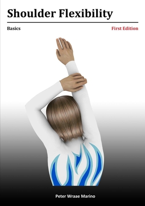 Marino, Peter. Shoulder Flexibility - Basics. Lulu.com, 2014.