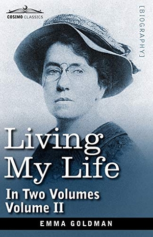 Goldman, Emma. Living My Life, in Two Volumes - Vol. II. Cosimo Classics, 2013.