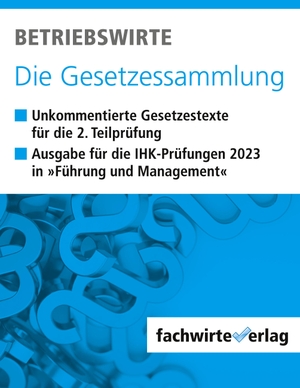 Fresow, Reinhard (Hrsg.). Betriebswirte - Die Gesetzessammlung - Unkommentierte Gesetzestexte für die IHK-Situationsaufgaben 2023. Fachwirteverlag, 2023.
