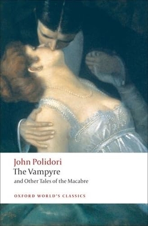 Polidori, John. Vampyre and Other Tales of the Macabre. Oxford University Press, 2008.