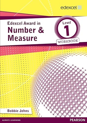 Johns, Bobbie. Edexcel Award in Number and Measure Level 1 Workbook. Pearson Education Limited, 2013.