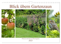 Blick übern Gartenzaun (Wandkalender 2025 DIN A4 quer), CALVENDO Monatskalender