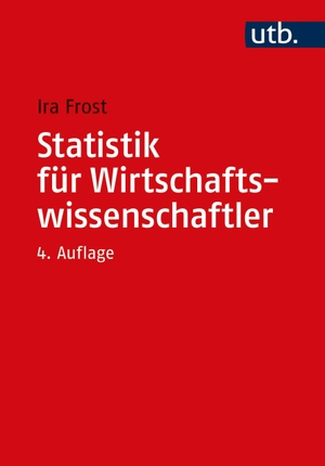 Frost, Ira. Statistik für Wirtschaftswissenschaftler - Grundlagen und praktische Anwendungen. UTB GmbH, 2020.