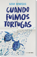 Cuando Fuimos Tortugas / When We Were Turtles