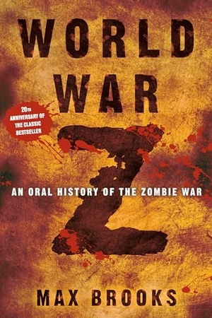 Brooks, Max. World War Z - An Oral History of the Zombie War. Crown Publishing Group (NY), 2006.