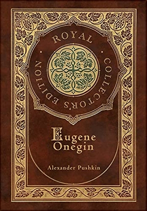 Pushkin, Alexander. Eugene Onegin (Royal Collector's Edition) (Annotated) (Case Laminate Hardcover with Jacket) - A Novel in Verse. Engage Books, 2021.