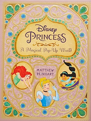 Reinhart, Matthew. Disney Princess: A Magical Pop-Up World. Insight Editions, 2015.