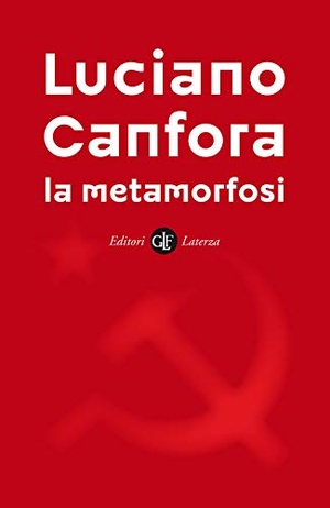 Canfora, Luciano. La metamorfosi. Laterza, 2021.