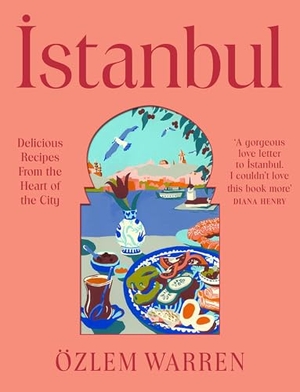 Warren, Özlem. Istanbul - Flavourful Turkish Recipes from the Heart of the City. Quadrille Publishing Ltd, 2026.