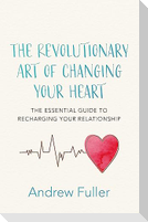 The Revolutionary Art of Changing Your Heart