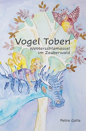 Galle, Petra. Vogel Toben - Wetterschlamassel im Zauberwald. Verlagshaus Schlosser, 2026.