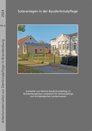 Brandenburgisches Landesamt für Denkmalpflege und Archäologisches Landesmuseum, Landeskonservator Thomas Drachenberg (Hrsg.). Solaranlagen in der Baudenkmalpflege - Arbeitsmaterialien zur Denkmalpflege in Brandenburg Nr. 4/2024. Imhof Verlag, 2024.