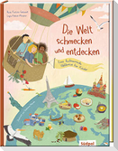 Die Welt schmecken und entdecken - eine kulinarische Weltreise für Kinder von 6 - 11 Jahren