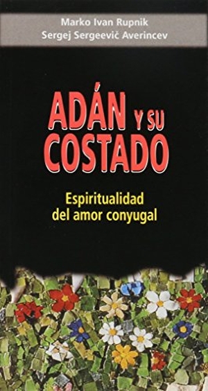 Cervera Barranco, Pablo / Rupnik, Marko Ivan et al. Adán y su costado. Monte Carmelo, 2003.