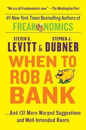 Levitt, Steven D.. When to Rob a Bank. HarperCollins, 2024.