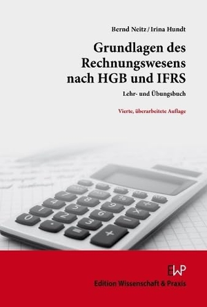 Hundt, Irina / Bernd Neitz. Grundlagen des Rechnungswesens nach HGB und IFRS - Lehr- und Übungsbuch.. Wissenschaft & Praxis, 2023.