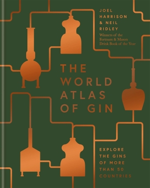 Harrison, Joel / Neil Ridley. The World Atlas of Gin - Explore the gins of more than 50 countries. Octopus Publishing Ltd., 2019.