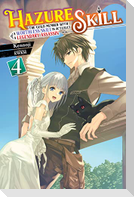 Hazure Skill: The Guild Member with a Worthless Skill Is Actually a Legendary Assassin, Vol. 4 (light novel)