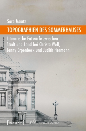 Maatz, Sara. Topographien des Sommerhauses - Literarische Entwürfe zwischen Stadt und Land bei Christa Wolf, Jenny Erpenbeck und Judith Hermann. Transcript Verlag, 2026.