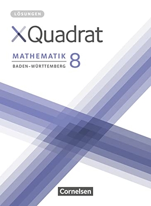 Baum, Dieter / Klein, Hannes et al. XQuadrat 8. Schuljahr - Baden-Württemberg - Lösungen zum Schülerbuch. Cornelsen Verlag GmbH, 2017.