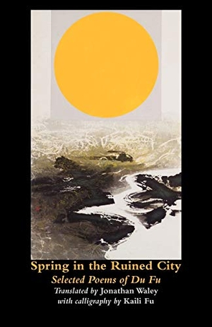 Du Fu. Spring in the Ruined City - Selected Poems. Shearsman Books, 2008.
