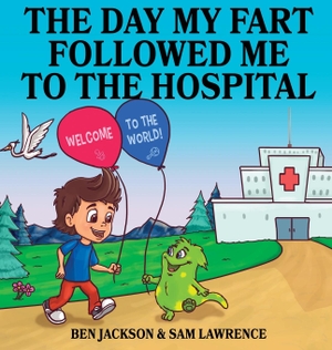 Jackson, Ben / Sam Lawrence. The Day My Fart Followed me to the Hospital. Indie Publishing Group, 2020.