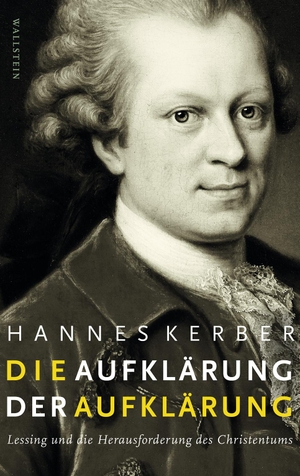 Kerber, Hannes. Die Aufklärung der Aufklärung - Lessing und die Herausforderung des Christentums. Wallstein Verlag GmbH, 2021.